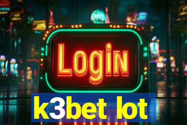 k3bet lot